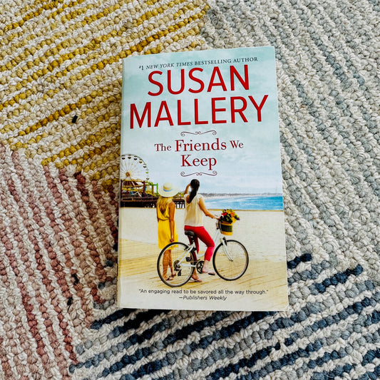 The Friends We Keep by Susan Mallery